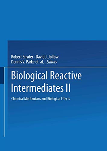 Biological Reactive Intermediatesâ€•II: Chemical Mechanisms and Biological Effects (Advances in Experimental Medicine & Biology) (9780306408021) by Robert R. Snyder; Dennis Parke; James Kocsis; David J. Jollow; Beatrice Engelsberg; Stephen Longacre; George Kalf; C. Gordon Gibson; Charlotte M....