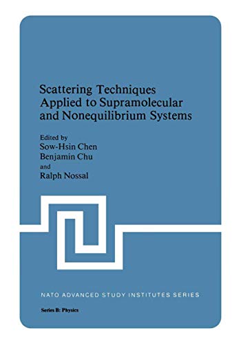 Stock image for Scattering Techniques Applied to Supramolecular and Nonequilibrium Systems (Nato Science Series B:, 73) for sale by HPB-Red