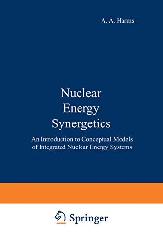 Beispielbild fr Nuclear Energy Synergetics. An Introduction to Conceptual Models of Integrated Nuclear Energy Systems zum Verkauf von Zubal-Books, Since 1961