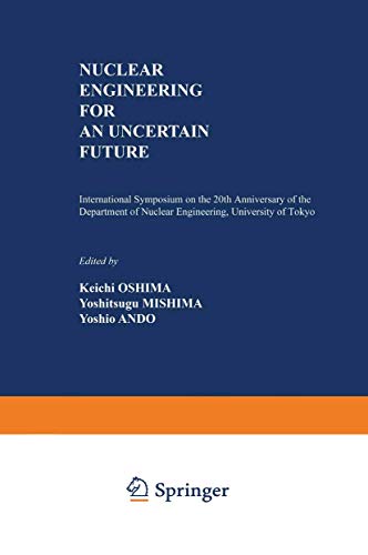 Stock image for Nuclear Engineering for an Uncertain Future. International Symposium on the 20th Anniversary of the Department of Nuclear Engineering, University of Tokyo for sale by Zubal-Books, Since 1961