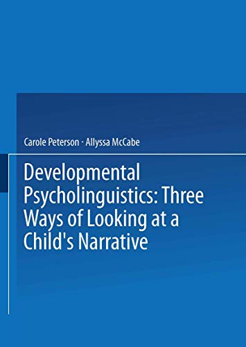 9780306409646: Developmental Psycholinguistics: Three Ways of Looking at a Child's Narrative (Cognition and Language)