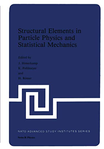 Beispielbild fr STRUCTURAL ELEMENTS IN PARTICLE PHYSICS AND STATISTICAL MECHANICS. zum Verkauf von Cambridge Rare Books