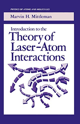 Introduction to the Theory of Laser-Atom Interactions (Physics of Atoms and Molecules, 1982).