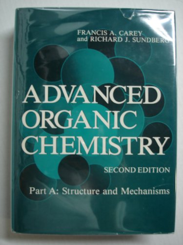 Imagen de archivo de Advanced Organic Chemistry: Pt A: Structure and Mechanisms a la venta por HPB-Ruby