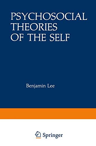 Psychosocial Theories of the Self: Proceedings of a Conference on New Approaches to the Self, held March 29â€“April 1, 1979, by the Center for ... Chicago, Illinois (Path in Psychology) (9780306411175) by Lee, Benjamin