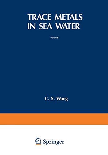 Imagen de archivo de Trace Metals in Sea Water: Proceedings of a NATO Advanced Research Institute a la venta por Highfield Books Online