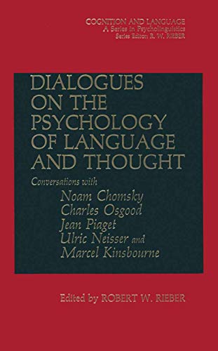 Imagen de archivo de Dialogues on the Psychology of Language and Thought : Conversations with Noam Chomsky, Charles Osgood, Jean Piaget, Ulric Neisser, and Marcel Kinsbourne a la venta por Better World Books: West