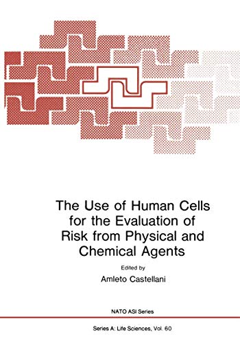 Imagen de archivo de The Use of Human Cells for the Evaluation of Risk from Physical and Chemical Agents (NATO Advanced Study Institute Series: Series A: Life Sciences) a la venta por Phatpocket Limited