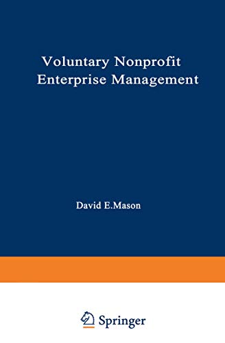Voluntary Nonprofit Enterprise Management (Nonprofit Management and Finance) (9780306415821) by David E. Mason