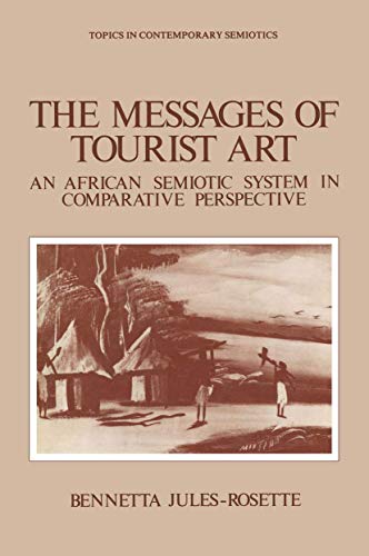 Stock image for The Messages of Tourist Art: An African Semiotic System in Comparative Perspective (Topics in Contemporary Semiotics) for sale by books4salehawk