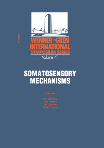 9780306418426: Somatosensory Mechanisms: Proceedings of an International Symposium held at The Wenner-Gren Center, Stockholm, June 8–10, 1983: 12 (Ettore Majorana International Science Series)