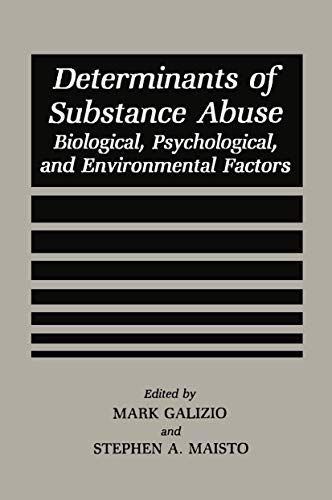 Determinants of Substance Abuse : Biological , Psychological, and Environmental Factors - Galizio, Mark