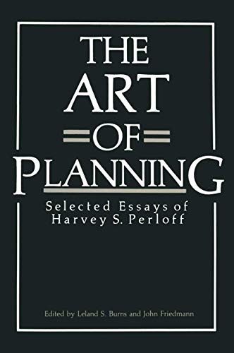 Imagen de archivo de The Art of Planning: Selected Essays of Harvey S. Perloff a la venta por ThriftBooks-Dallas