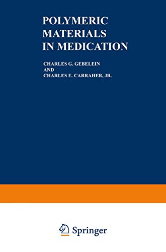 Polymeric Materials in Medication (Polymer Science and Technology Ser., Vol. 32)
