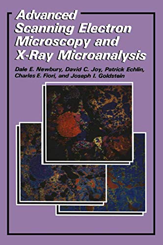 Advanced Scanning Electron Microscopy and X-Ray Microanalysis (9780306421402) by Echlin, Patrick; Fiori, C.E.; Goldstein, Joseph; Joy, David C.; Newbury, Dale E.