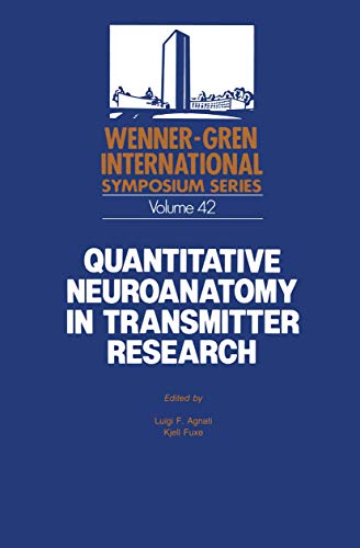 9780306421600: Quantitative Neuroanatomy in Transmitter Research: Proceedings of an International Symposium held at The Wenner-Gren Center, Stockholm,May 3–4, 1984 (Wenner-Gren Center International Symposium Series)