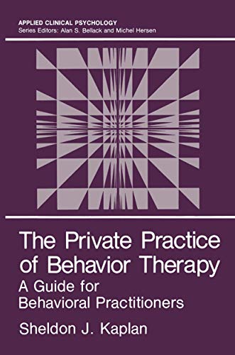 Beispielbild fr The Private Practice of Behavior Therapy: A Guide for Behavioral Practitioners (Nato Science Series B:) zum Verkauf von Robinson Street Books, IOBA