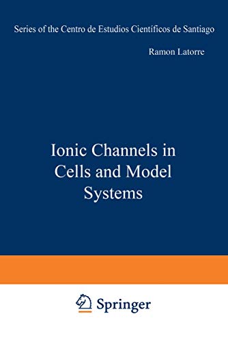 9780306421945: Ionic Channels in Cells and Model Systems (Series of the Centro De Estudios Cientficos)