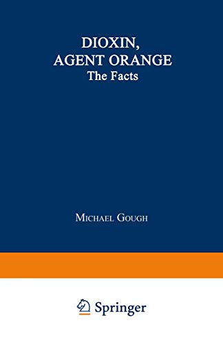 Imagen de archivo de Dioxin, Agent Orange : The Facts a la venta por Better World Books