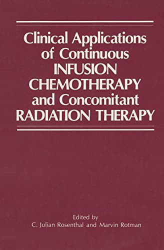 Imagen de archivo de CLINICAL APPLICATIONS OF CONTINUOUS INFUSION CHEMOTHERAPY AND CONCOMITANT RADIATION THERAPY a la venta por Basi6 International