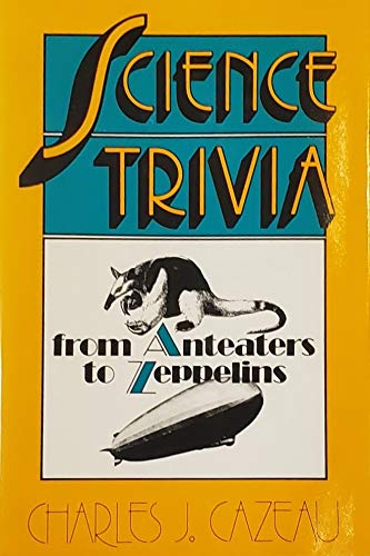 Stock image for Science Trivia, From Anteaters to Zeppelins for sale by Voyageur Book Shop