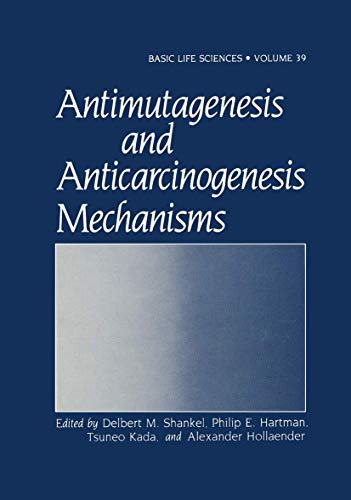 Imagen de archivo de Antimutagenesis and Anticarcinogenesis Mechanisms (Basic Life Sciences) a la venta por Phatpocket Limited