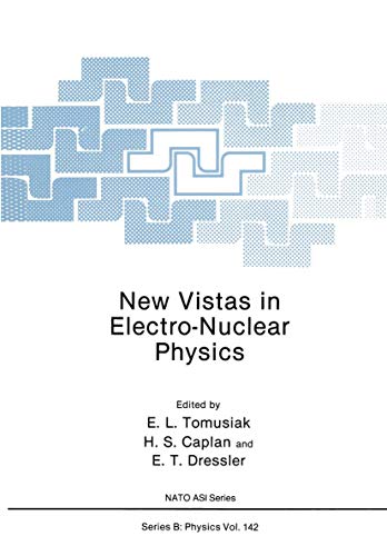 Stock image for New Vistas in ElectroNuclear Physics (Advances in Behavioral Biology): NATO ASI Series: Series B: Physics Vol. 142. Proceedings of a NATO Advanced Study Institute on New Vistas in Electro-Nuclear Physics, held August 22-September 4, 1985, in Banff, Alberta, Canada. for sale by SUNSET BOOKS