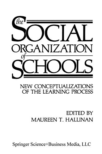 Stock image for The Social Organization of Schools : New Conceptualizations of the Learning Process for sale by Better World Books