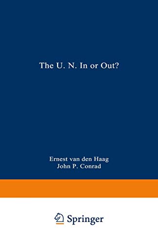 9780306425240: The U.N. In or Out?: A Debate Between Ernest Van Den Haag And John P. Conrad