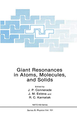 Giant Resonances in Atoms, Molecules and Solids. NATO ASI Series. Series B. Physics Vol. 151.