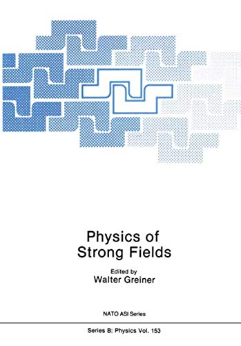 9780306425776: Physics of Strong Fields: 153 (NATO ASI Series B: Physics)
