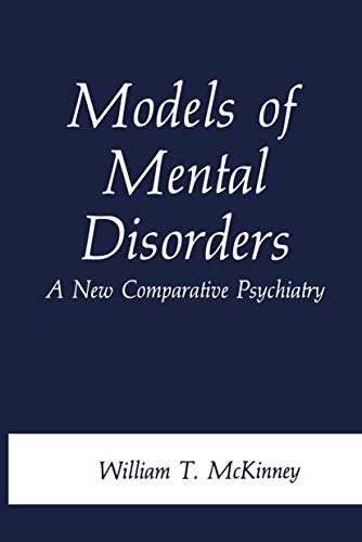 Models of Mental Disorders: A New Comparative Psychiatry (9780306427466) by William T. McKinney