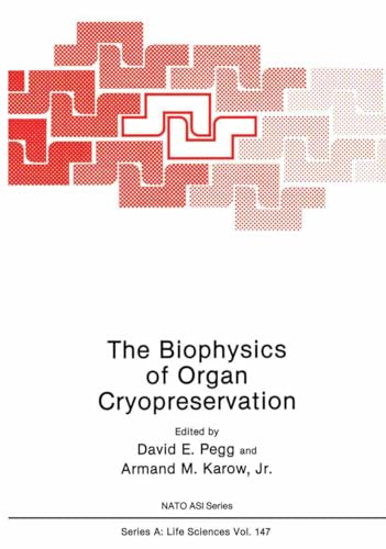 9780306428128: The Biophysics of Organ Cryopreservation: 147 (NATO Science Series A)