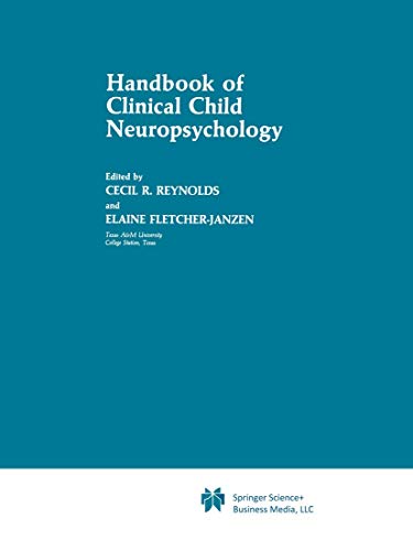 Handbook of Clinical Child Neuropsychology (Critical Issues in Neuropsychology) (9780306428791) by Reynolds, Cecil R.; Fletcher-Janzen, Elaine