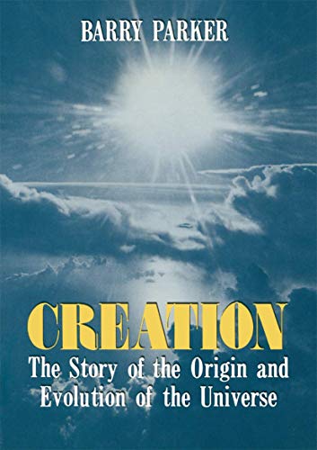 9780306429521: Creation: The Story of the Origin and Evolution of the Universe