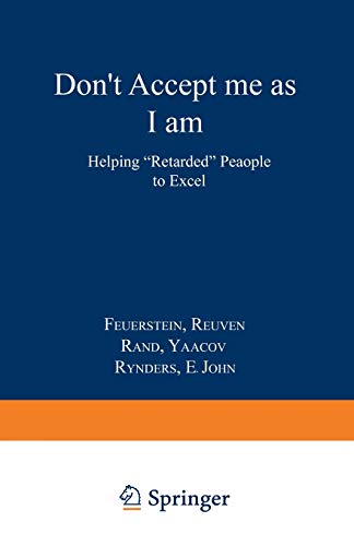 Donâ€™t Accept Me as I am: Helping â€œRetardedâ€ People to Excel (9780306429644) by Feuerstein, Reuven