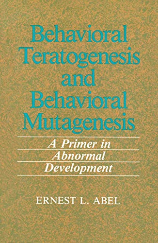 9780306430534: Behavioral Teratogenesis and Behavioral Mutagenesis: A Primer in Abnormal Development