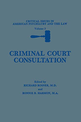 9780306430619: Criminal Court Consultation: 5 (Critical Issues in American Psychiatry and the Law)