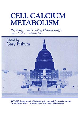 9780306430695: Cell Calcium Metabolism: Physiology, Biochemistry, Pharmacology, and Clinical Implications (Gwumc Department of Biochemistry and Molecular Biology Annual Spring Symposia)