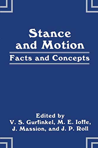 Stance and Motion: Facts and Concepts (9780306431081) by Gurfinkel, V.S.; Ioffe, M.E.; Massion, J.; Roll, J.P.