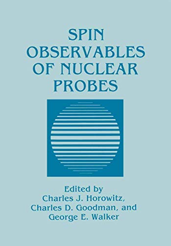 Spin Observables of Nuclear Probes (Psychology) (9780306431104) by Horowitz, Charles J.; Goodman, Charles D.; Walker, George E.