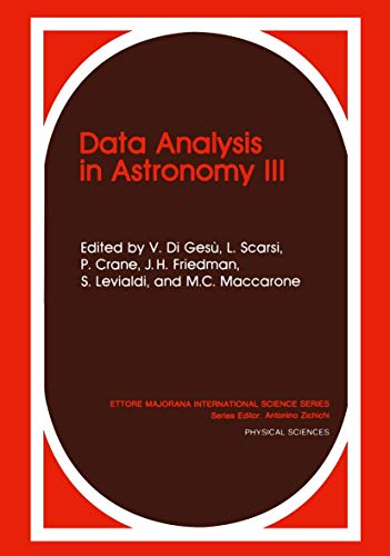 9780306431586: Data Analysis in Astronomy III: 40 (Ettore Majorana International Science Series)