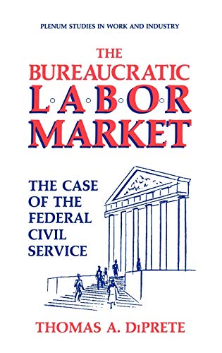 Beispielbild fr The Bureaucratic Labor Market : The Case of the Federal Civil Service zum Verkauf von Better World Books