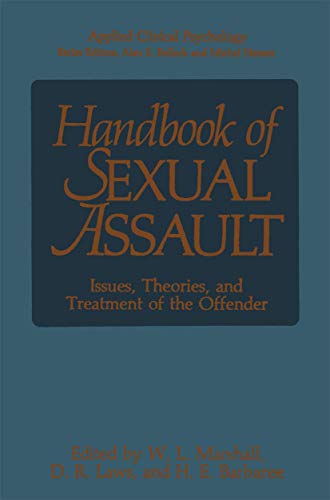 Imagen de archivo de Handbook of Sexual Assault: Issues, Theories, and Treatment of the Offender (Nato Science Series B:) a la venta por HPB-Red