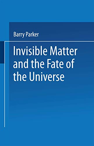 9780306432941: Invisible Matter and the Fate of the Universe