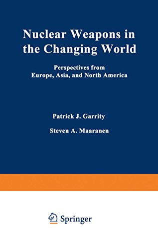 Stock image for Nuclear Weapons in the Changing World: Perspectives from Europe, Asia, and North America (Issues in International Security) for sale by Colewood Books