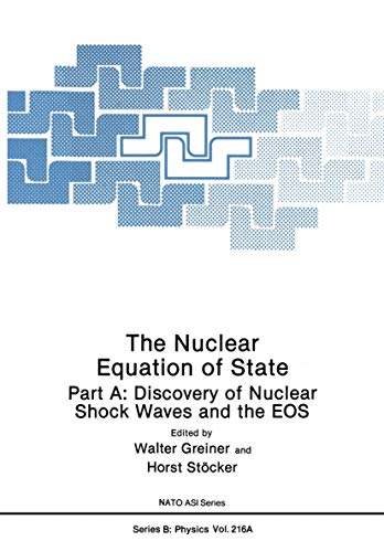 Beispielbild fr The Nuclear Equation of State: Part A: Discovery of Nuclear Shock Waves and the EOS (Nato Science Series B:) zum Verkauf von HPB-Red