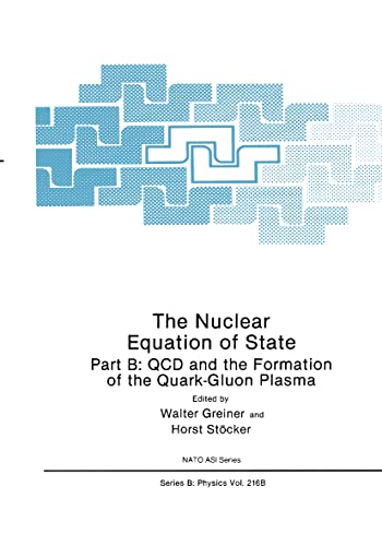9780306434877: The Nuclear Equation of State: Part B: QCD and the Formation of the Quark-Gluon Plasma