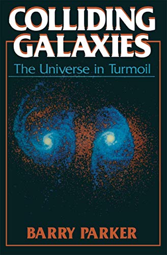 9780306435669: Colliding Galaxies: The Universe in Turmoil