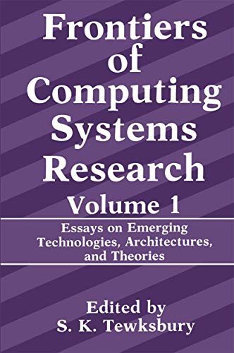 Imagen de archivo de Frontiers of Computing Systems Research : Essays on Emerging Technologies, Architectures, and Theories a la venta por Better World Books